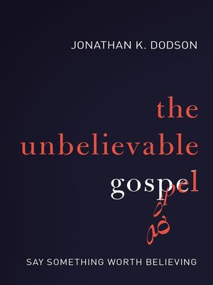 cover image of The Unbelievable Gospel